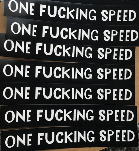 OFS-ONE FUCKING SPEED! [sold out]
